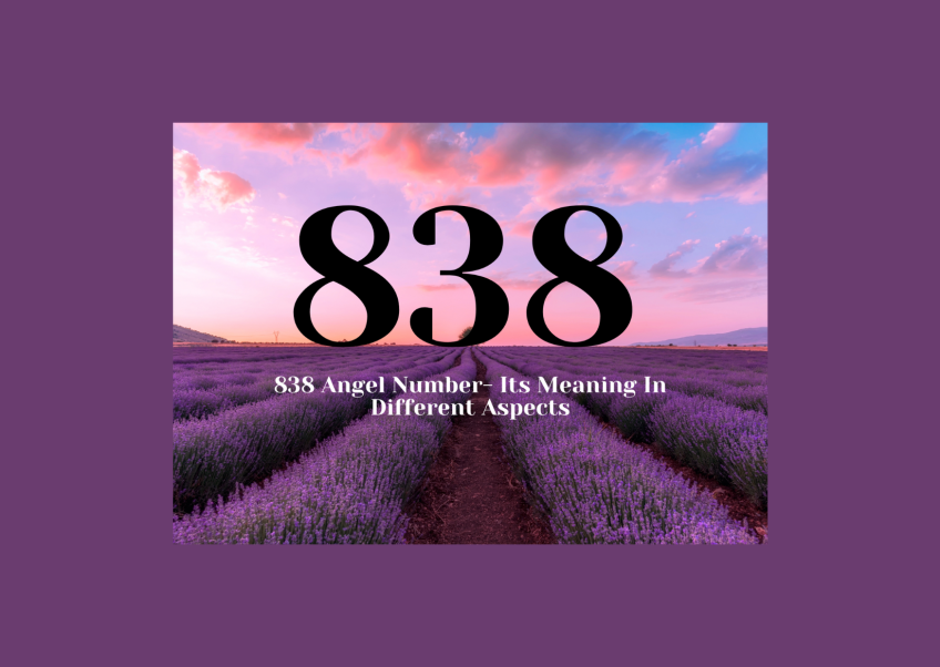 838 Angel Number- Its Meaning In Different Aspects