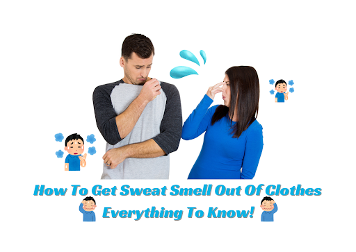 How To Get Sweat Smell Out Of Clothes- Everything To Know!